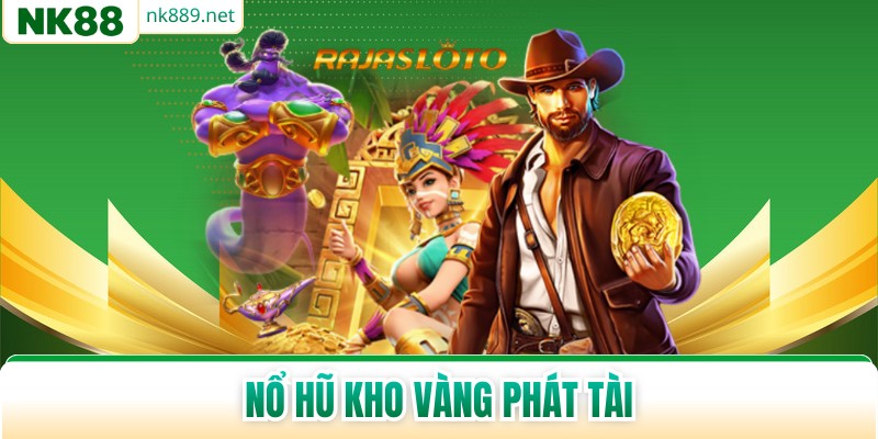 Nổ Hũ Kho Vàng Phát Tài - Cơ Hội Săn Thưởng Đỉnh Cao